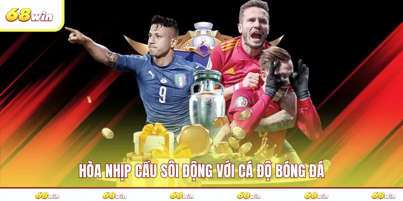 Hòa nhịp cầu sôi động với cá độ bóng đá